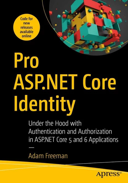 Pro ASP.NET Core Identity: Under the Hood with Authentication and Authorization in ASP.NET Core 5 and 6 Applications Adam Freeman ürün görseli 1