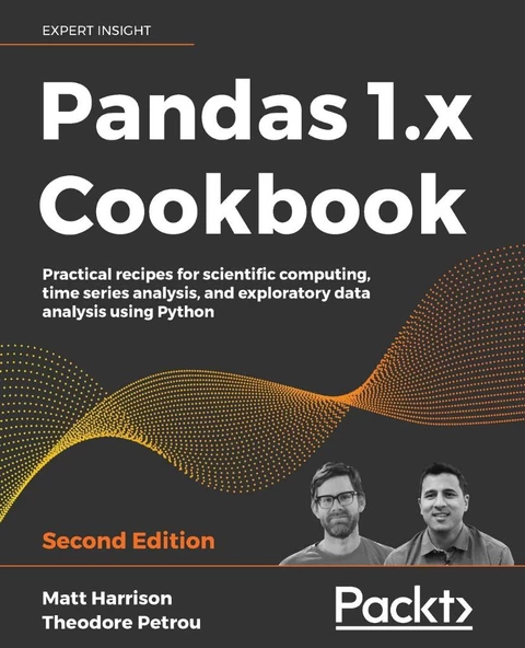 Pandas 1.x Cookbook  Practical recipes for scientific computing, time series analysis, and exploratory data analysis using Python 2nd ed. Harrison Petrou