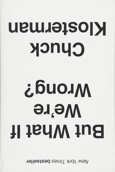 But What If We're Wrong? Chuck Klosterman