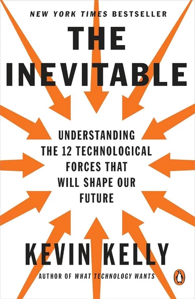 The Inevitable: Understanding the 12 Technological Forces That Will Shape Our Future Kevin Kelly ürün görseli 1