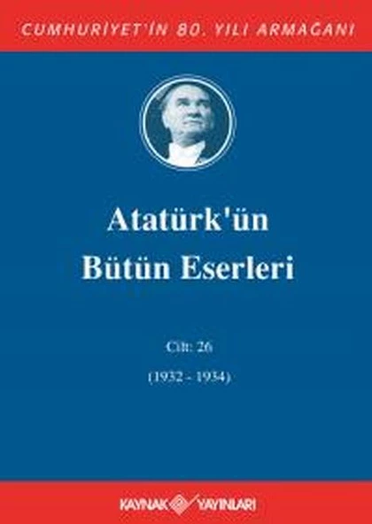 Atatürk'ün Bütün Eserleri Cilt: 26 (1932 - 1934) - 1