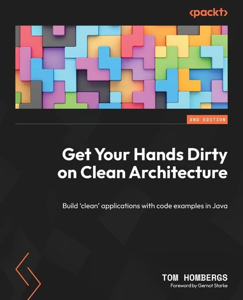 Get Your Hands Dirty on Clean Architecture: Build 'clean' applications with code examples in Java, 2nd Edition Tom Hombergs ürün görseli