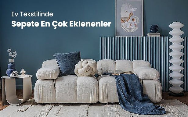 Ev Tekstilinde Sepete En Çok Eklenenler