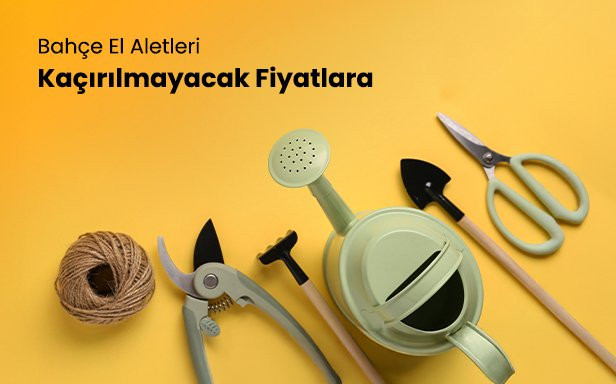 Bahçe El Aletlerinde Kaçırılmayacak Fiyatlar