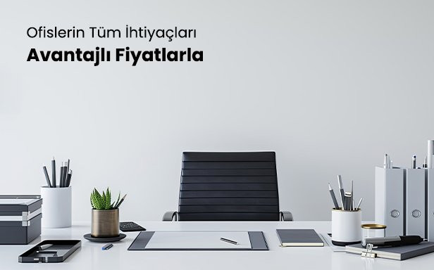 Ofislerin Tüm İhtiyaçları Avantajlı Fiyatlarla