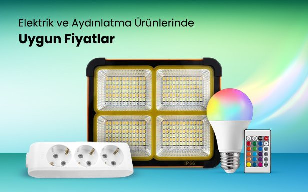 Aydınlatma ve Elektrik Aksesuarları Özel Fiyatlarla