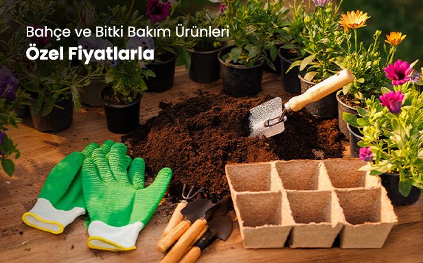 Bahçe ve Bitki Bakım Ürünlerinde Özel Fiyatlar