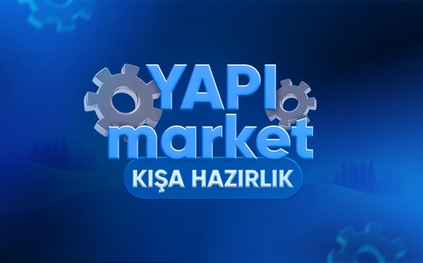 Yapı Market Bahçe Kış Ürünlerinde Fırsatları Kaçırma
