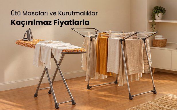 Ütü Masaları ve Kurutmalıklarda Kaçırılmaz Fırsatlar 