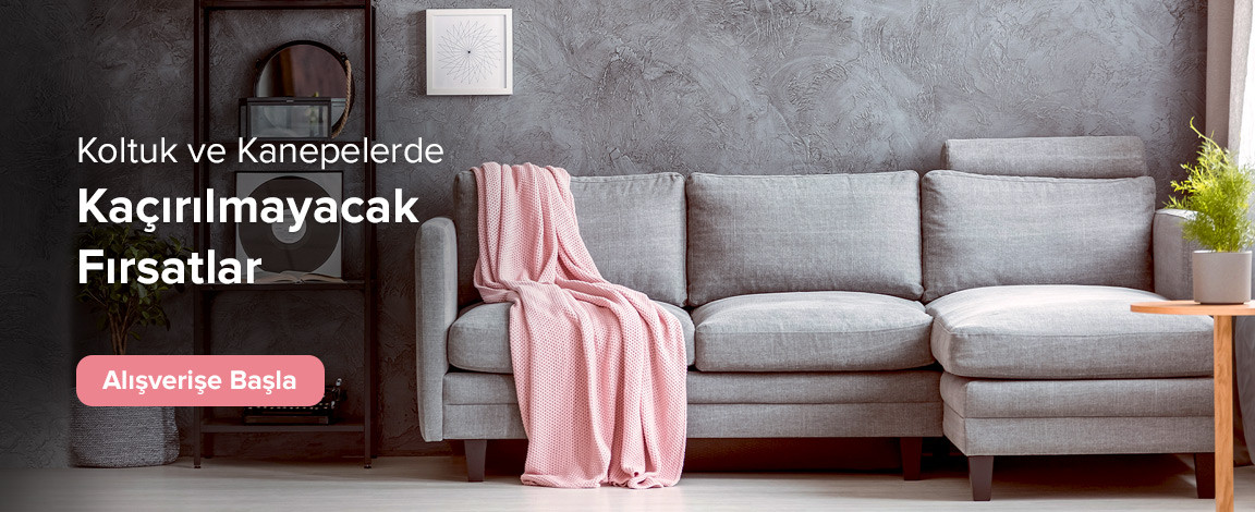 Koltuk ve Kanepelerde Kaçırılmayacak Fırsatlar!