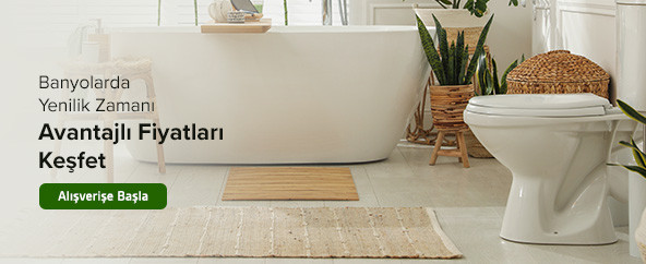 Banyolarda Yenilik Zamanı Fırsatları Kaçırma