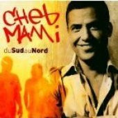 CHEB MAMI - DU SUD AU NORD - 1