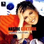 NAŞİDE GÖKTÜRK - UNUTMAK İSTİYORUM - 1