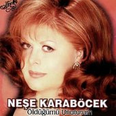 NEŞE KARABÖCEK - ÖLDÜĞÜMÜ UNUTURUM (CD) (2001) - 1