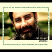 AHMET KAYA - ...BİR EKSİĞİZ (2 CD) - 1