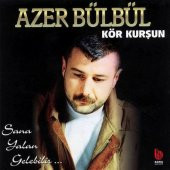 AZER BÜLBÜL - KÖR KURŞUN-SANA YALAN GELEBİLİR... - 1