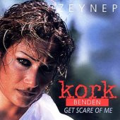 ZEYNEP - KORK BENDEN (GET SCARE OF ME) - 1