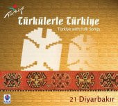 TÜRKÜLERLE TÜRKİYE (TÜRKİYE WITH FOLK SONGS) - 21 DİYARBAKIR (CD) - 1