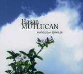 HASAN MUTLUCAN - ANADOLUDAN TÜRKÜLER (CD) (2006) - 1