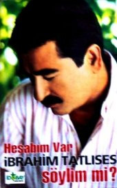 İBRAHİM TATLISES - SÖYLİM Mİ? HESABIM VAR - 1