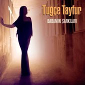TUĞÇE TAYFUR - BABAMIN ŞARKILARI - 1