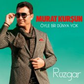 MURAT KURŞUN - ÖYLE BİR DÜNYA YOK / RÜZGAR - 1