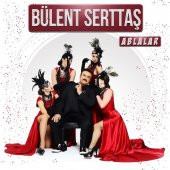 BÜLENT SERTTAŞ - ABLALAR - 1