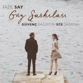 GÜVENÇ DAĞÜSTÜN & ECE DAĞISTAN - FAZIL SAY GÜZ ŞARKILARI - 1