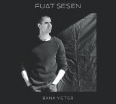 FUAT ŞEŞEN - BANA YETER - 1