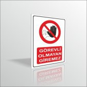 Görevli Olmayan Giremez İkaz Uyarı Güvenlik Levhası Panosu Tabela - 1