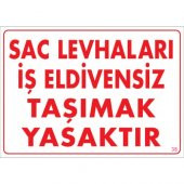 SÖNSAN UYARI LEVHALARI "SAC LEVHALARI İŞ ELDİVENSİZ TAŞIMAK YASAKTIR" PVC 25*35 - 1