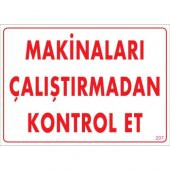 SÖNSAN UYARI LEVHALARI "MAKİNALARI ÇALIŞTIRMADAN KONTROL ET " PVC 25*35 - 1