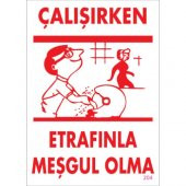 SÖNSAN UYARI LEVHALARI "ÇALIŞIRKEN ETRAFINLA MEŞGUL OLMA" PVC 25*35 - 1