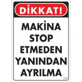 SÖNSAN UYARI LEVHALARI "MAKİNA STOP ETMEDEN YANINDAN AYRILMA" PVC 25*35 - 1