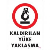SÖNSAN UYARI LEVHALARI "KALDIRILAN YÜKE YAKLAŞMA" PVC 25*35 - 1