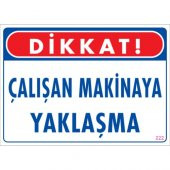 SÖNSAN UYARI LEVHALARI "ÇALIŞAN MAKİNAYA YAKLAŞMA" PVC 25*35 - 1