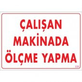 SÖNSAN UYARI LEVHALARI "ÇALIŞAN MAKİNADA ÖLÇME YAPMA" PVC 25*35 - 1