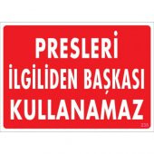 SÖNSAN UYARI LEVHALARI "PRESLERİ İLGİLİDEN BAŞKASI KULLANAMAZ" PVC 25*35 - 1