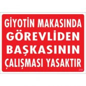 SÖNSAN UYARI LEVHALARI "GİYOTİN MAKASINDA GÖREVLİDEN BAŞKASININ ÇALIŞMASI YASAKTIR" PVC 25*35 - 1