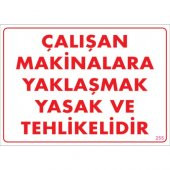 SÖNSAN UYARI LEVHALARI "ÇALIŞAN MAKİNALARA YAKLAŞMAK YASAK VE TEHLİKELİDİR" PVC 25*35 - 1