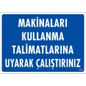 SÖNSAN UYARI LEVHALARI "MAKİNALARI KULLANMA TALİMATLARINA UYARAK ÇALIŞTIRINIZ" PVC 25*35 - 1