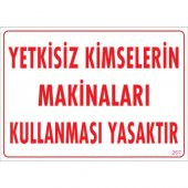 SÖNSAN UYARI LEVHALARI "YETKİSİZ KİMSELERİN MAKİNALARI KULLANMASI YASAKTIR" PVC 25*35 - 1