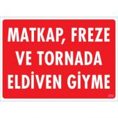 SÖNSAN UYARI LEVHALARI "MATKAP ,FREZE VE TORNADA ELDİVEN GİYME" PVC 25*35 - 1