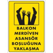 SÖNSAN UYARI LEVHALAR''BALKON MERDİVEN ASANSÖR BOŞLUĞUNA YAKLAŞMA''PVC 25*35 - 1