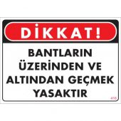 UYARI LEVHALARI'' BANTLARIN ÜZERİNDEN VE ALTINDAN GEÇMEK YASAKTIR PVC LEVHA - 1