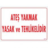 UYARI LEVHALARI '' ATEŞ YAKMAK YASAK VE TEHLİKELİDİR '' PVC LEVHA - 1