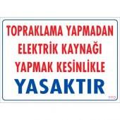 UYARI LEVHALARI- TOPRAKLAMA YAPMADAN ELEKTRİK KAYNAĞI YAPMAK KESİNLİKLE YASAKTIR- PVC LEVHA - 1