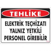 SÖNSAN UYARI LEVHALARI  -TEHLİKE ELEKTRİK TEÇHİZATI YALNIZ YETKİLİ PERSONEL GİREBİLİR -PVC 25x35 cm - 1