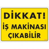 SÖNSAN UYARI LEVHALARI -DİKKAT İŞ MAKİNASI ÇIKABİLİR- PVC 25X35CM - 1