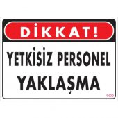 SÖNSAN UYARI LEVHALARI-YETKİSİZ PERSONEL YAKLAŞM- PVC 25X35 CM - 1